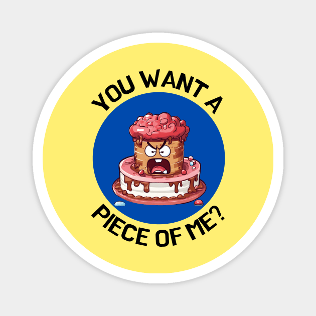 You Wanna Piece Of Me | Cake Pun Magnet by Allthingspunny